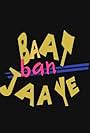 Baat Ban Jaaye