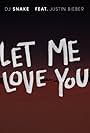 DJ Snake Feat. Justin Bieber: Let Me Love You