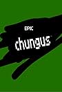 Epic Chungus