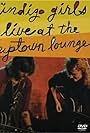 Indigo Girls: Live at the Uptown Lounge