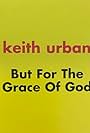 Keith Urban: But for the Grace of God
