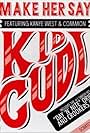 Kid Cudi Feat. Kanye West, Common: Make Her Say