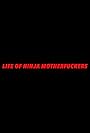 Life of Ninja Motherfuckers