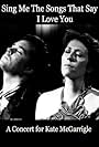 Sing Me the Songs That Say I Love You: A Concert for Kate McGarrigle