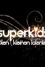 Superkids - Die größten kleinen Talente der Welt