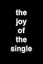 The Joy of the Single