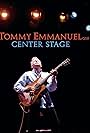 Tommy Emmanuel: Center Stage
