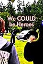 We Could Be Heroes
